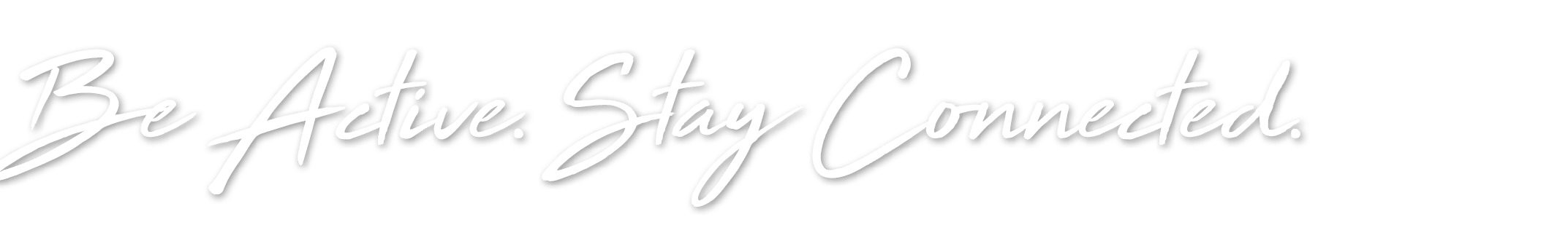 Be Active. Stay Connected.