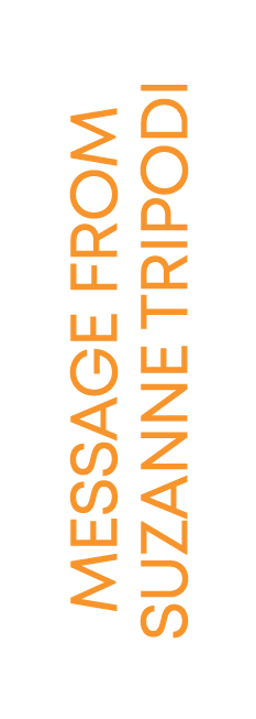 MESSAGE FROM Suzanne Tripodi