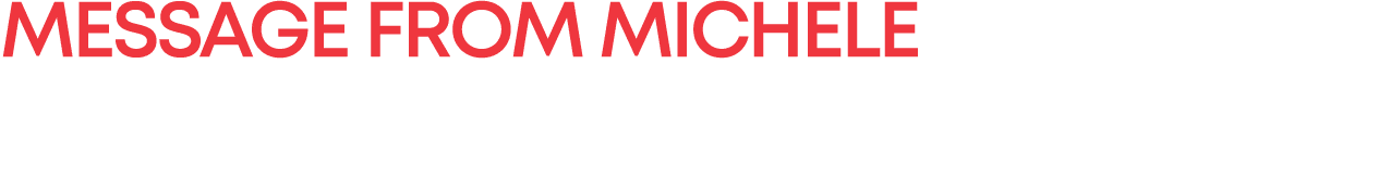 MESSAGE FROM MICHELE