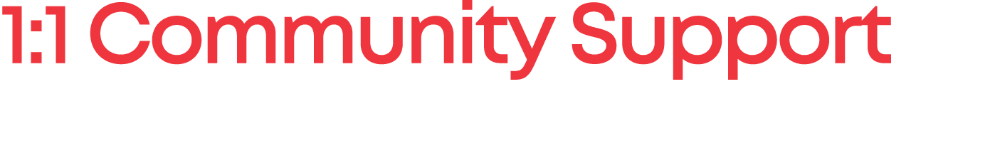 1:1 Community Support
