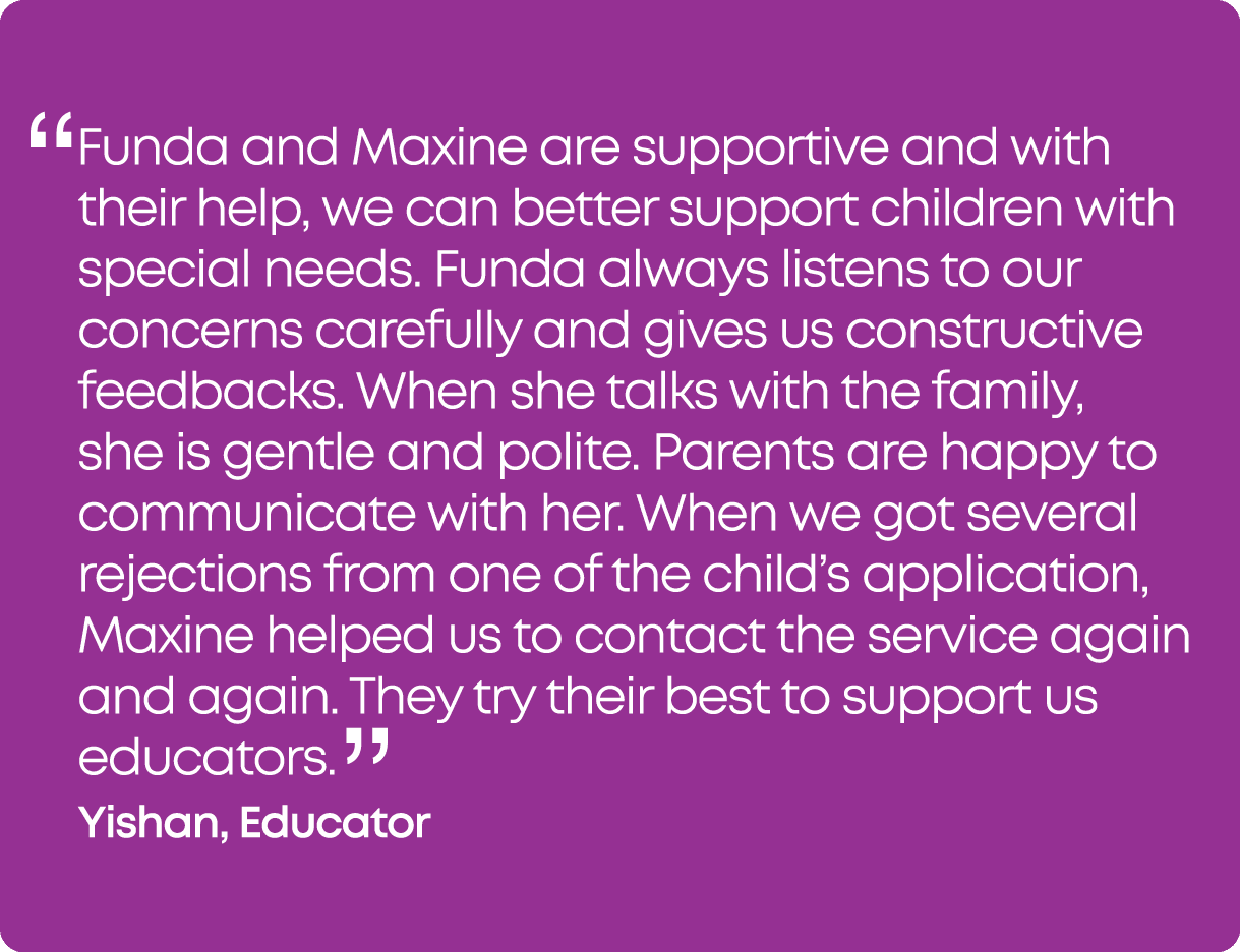 “Funda and Maxine are supportive and with their help, we can better support children with special needs. Funda always...