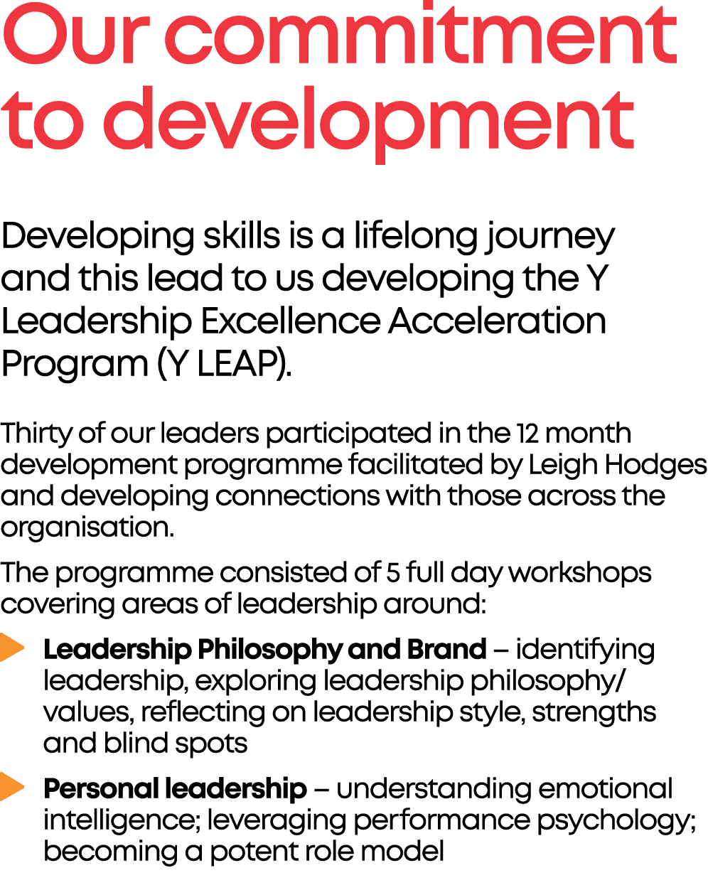 Our commitment to development Developing skills is a lifelong journey and this lead to us developing the Y Leadership...