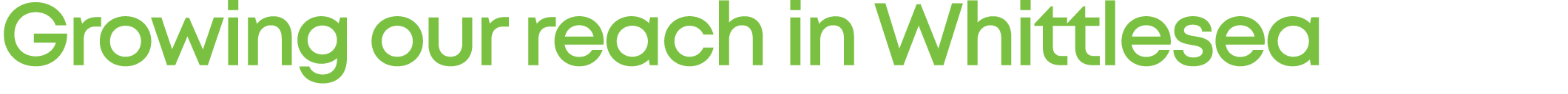 Growing our reach in Whittlesea
