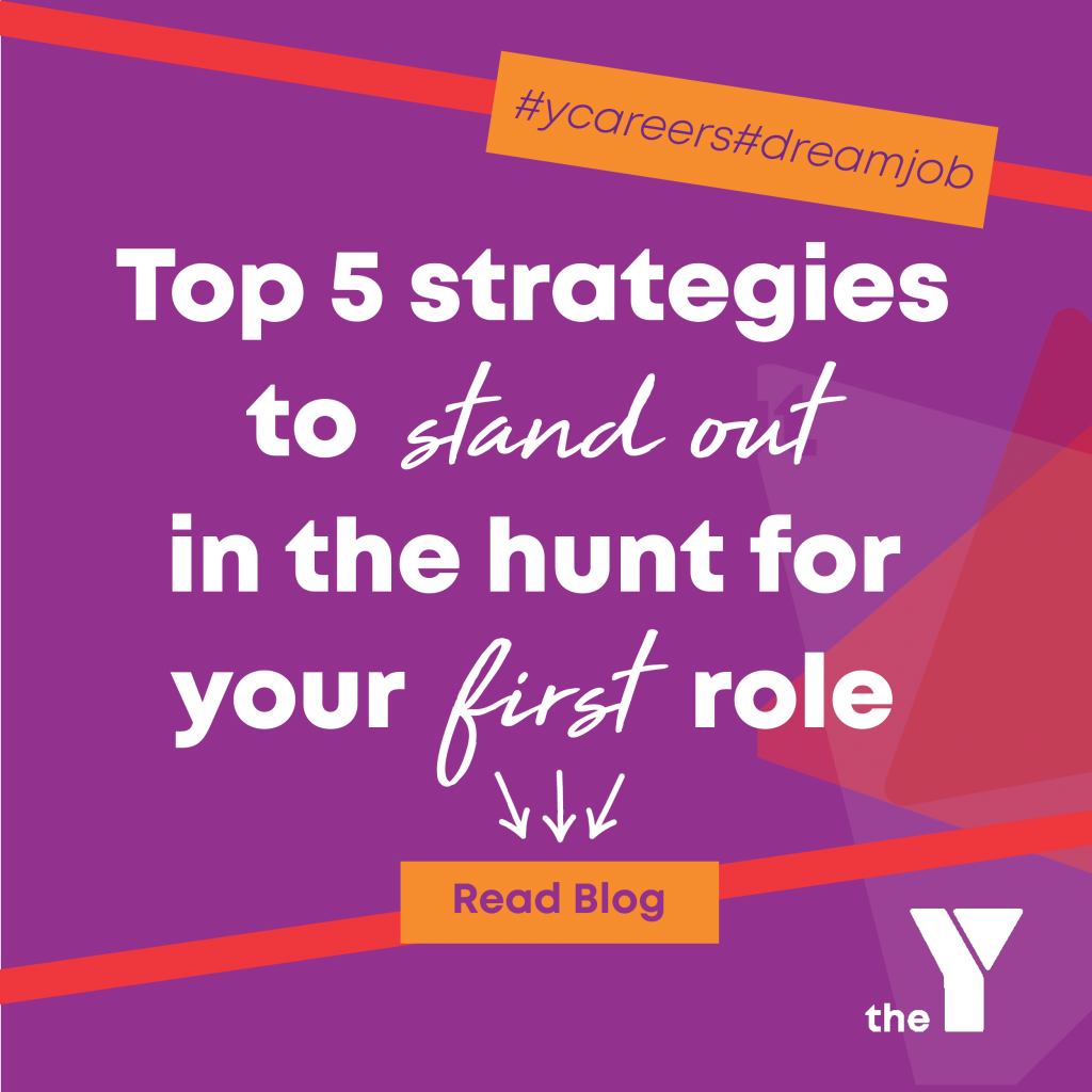 Top 5 strategies to stand out in the hunt for your first role